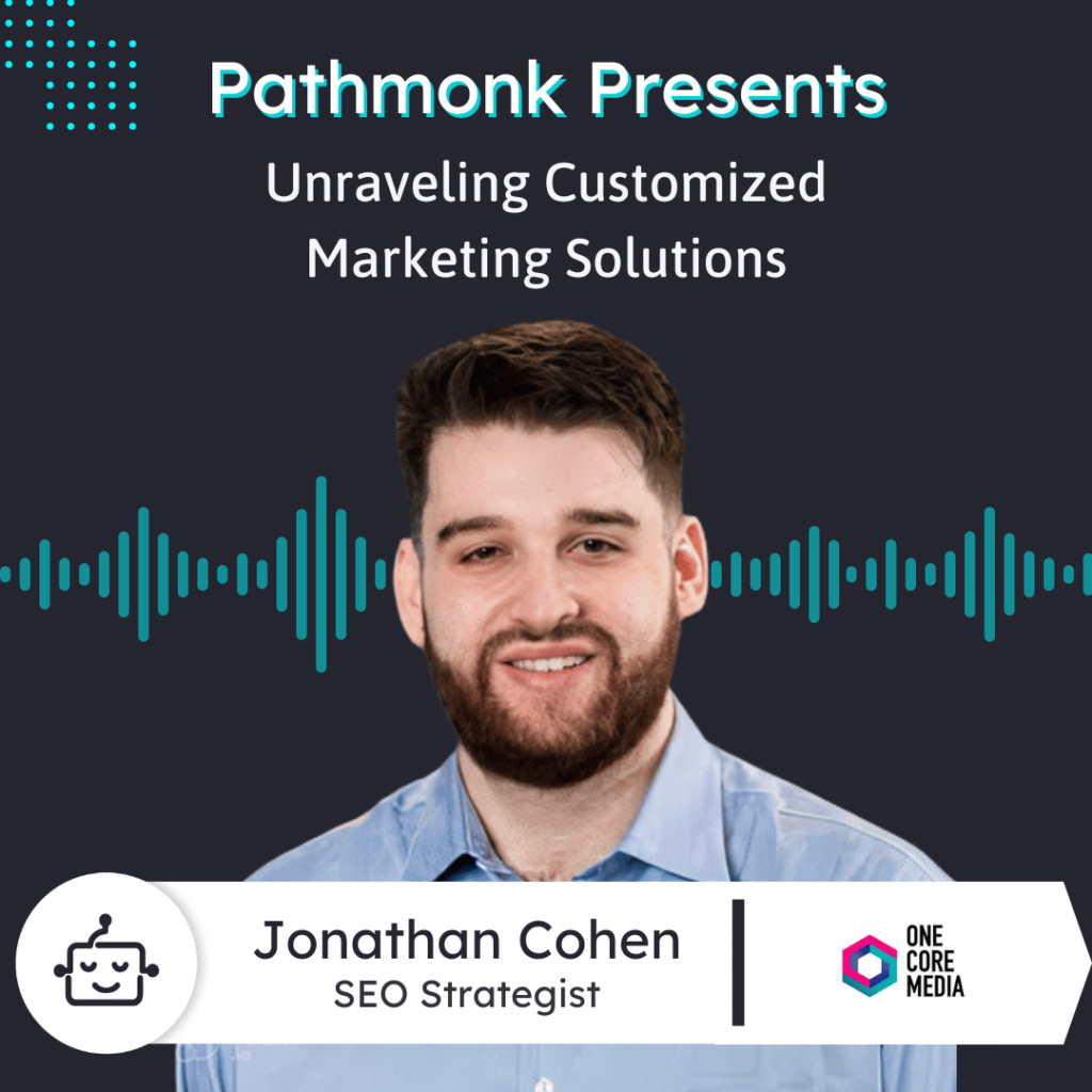 Unraveling Customized Marketing Solutions to Enhance Brand Visibility&nbsp;| Interview with Jonathan Cohen from One Core Media